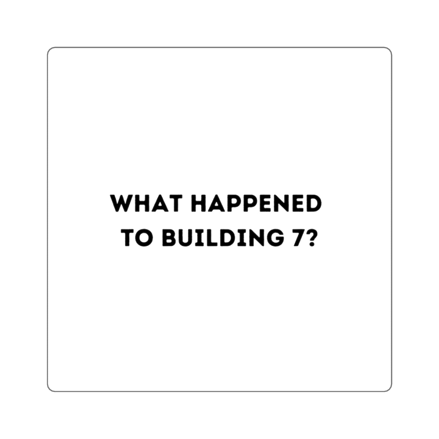 What Happened to Building 7? Sticker