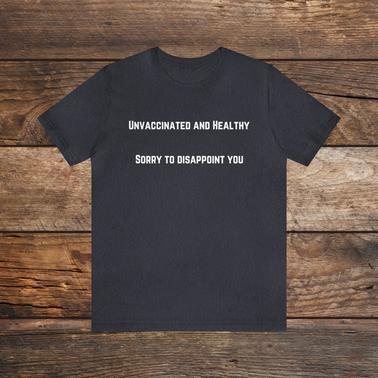 Unvaccinated and Healthy T-shirt
