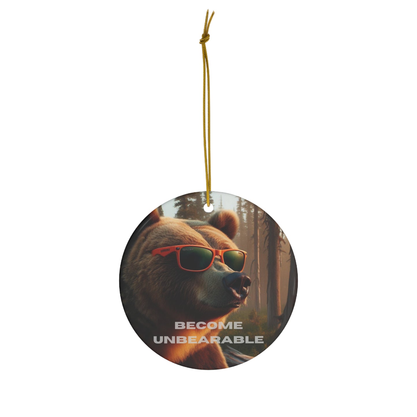 Become Unbearable Ceramic Christmas Ornament