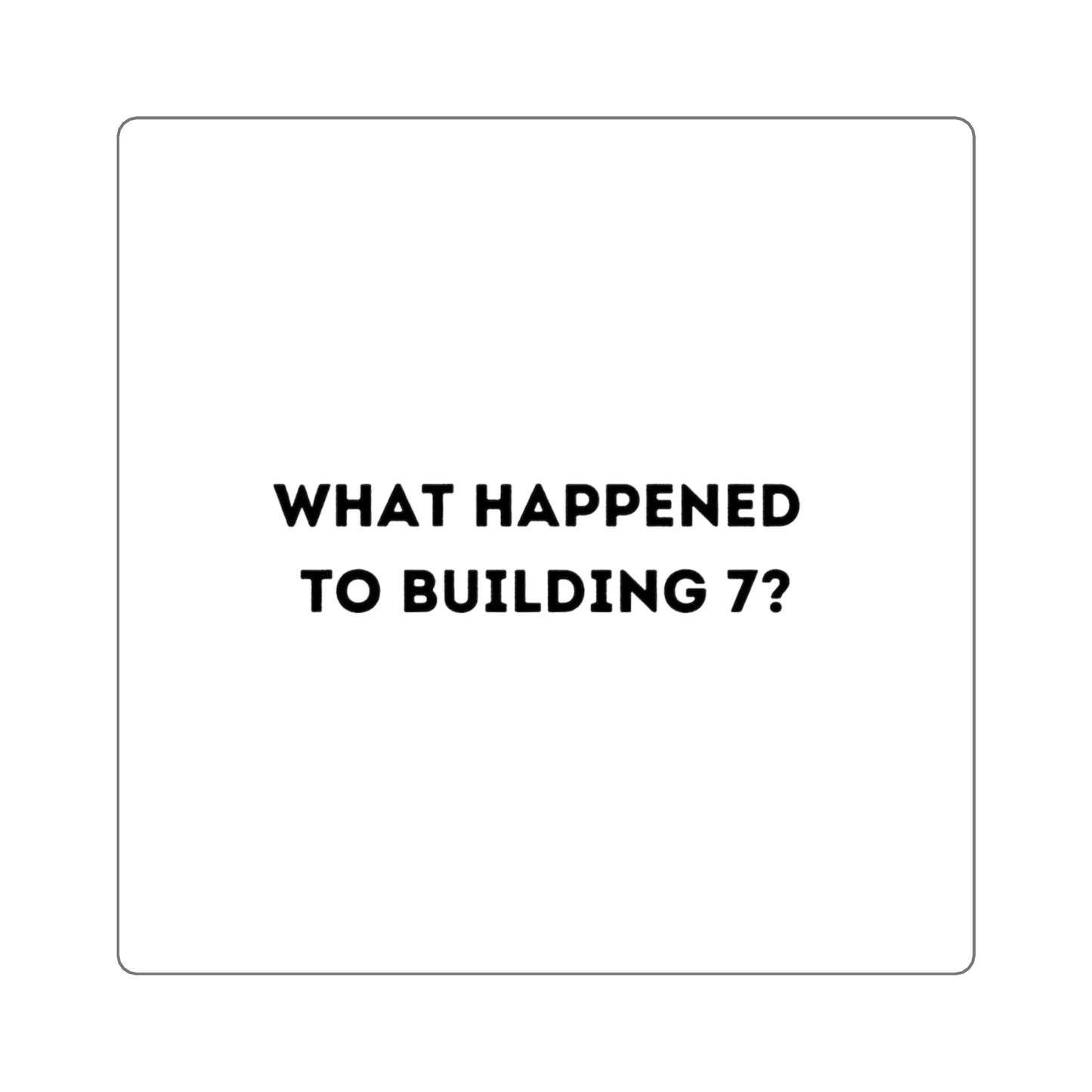 What Happened to Building 7? Sticker