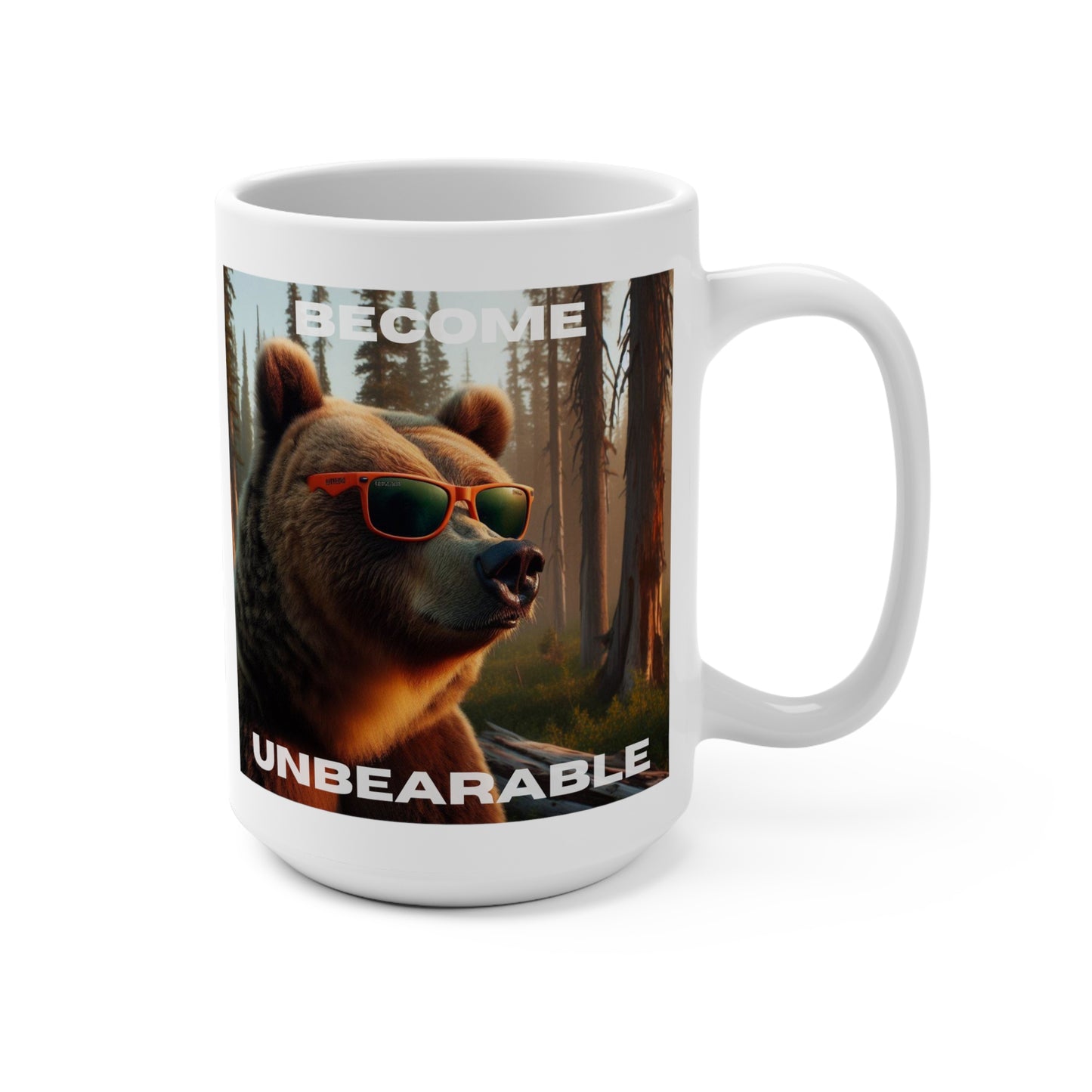 Become Unbearable Mug 15oz