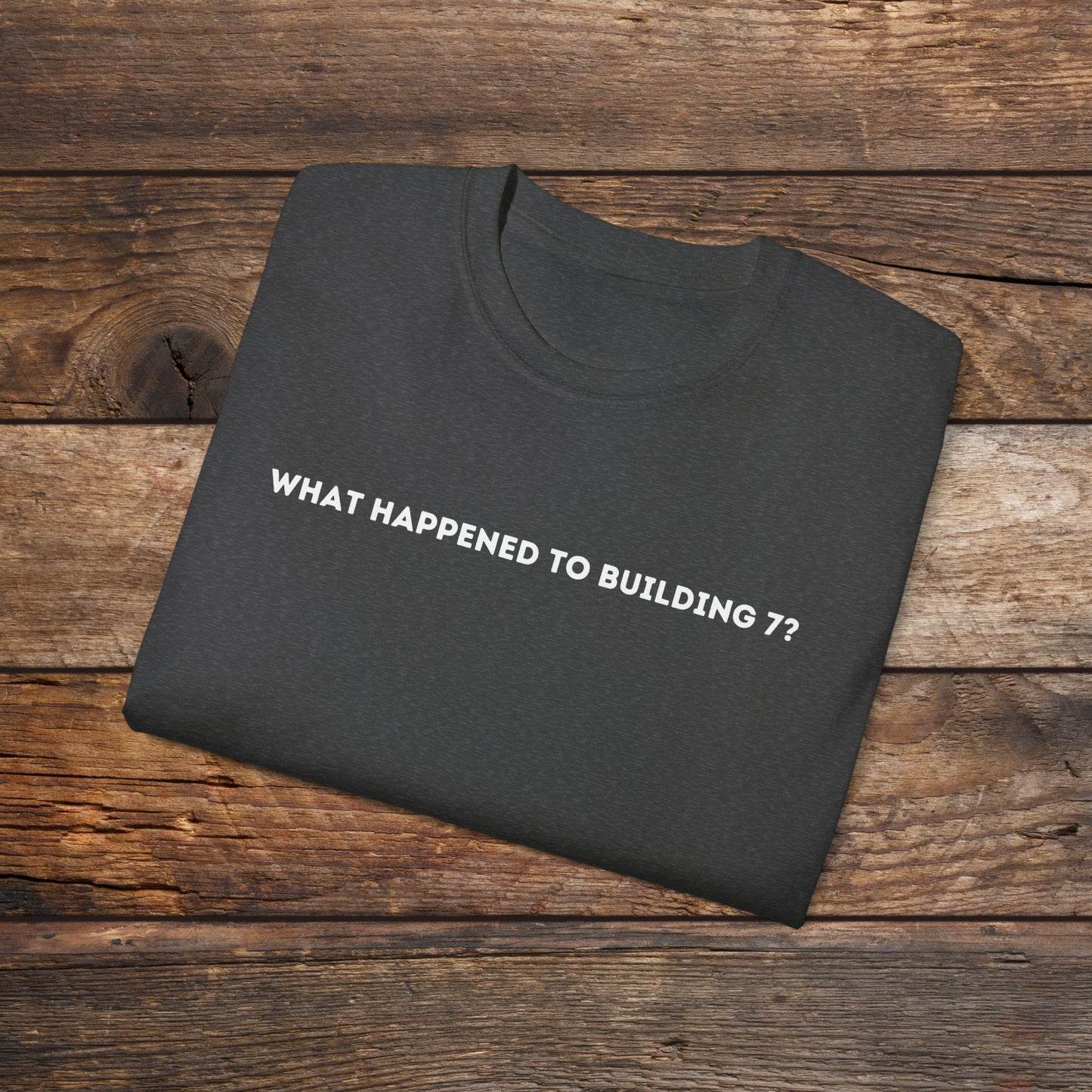 What Happened to Building 7 Unisex Tee