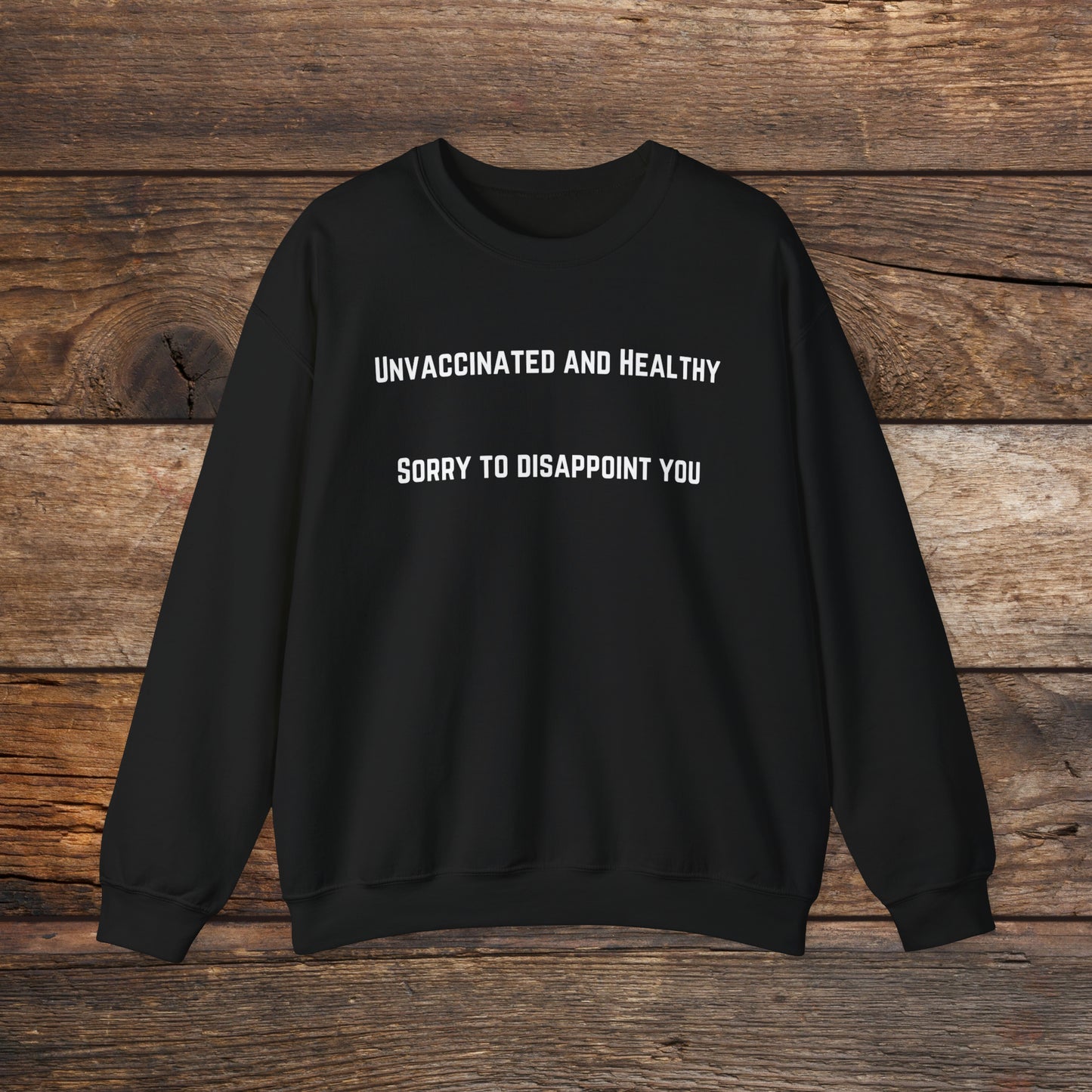 Unvaccinated and Healthy Crewneck Sweatshirt