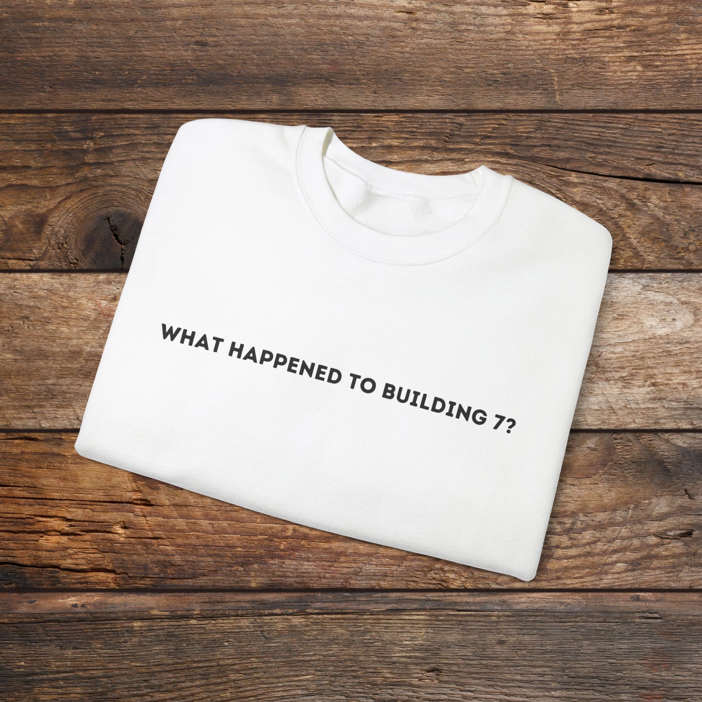 What Happened to Building 7 Crewneck Sweatshirt