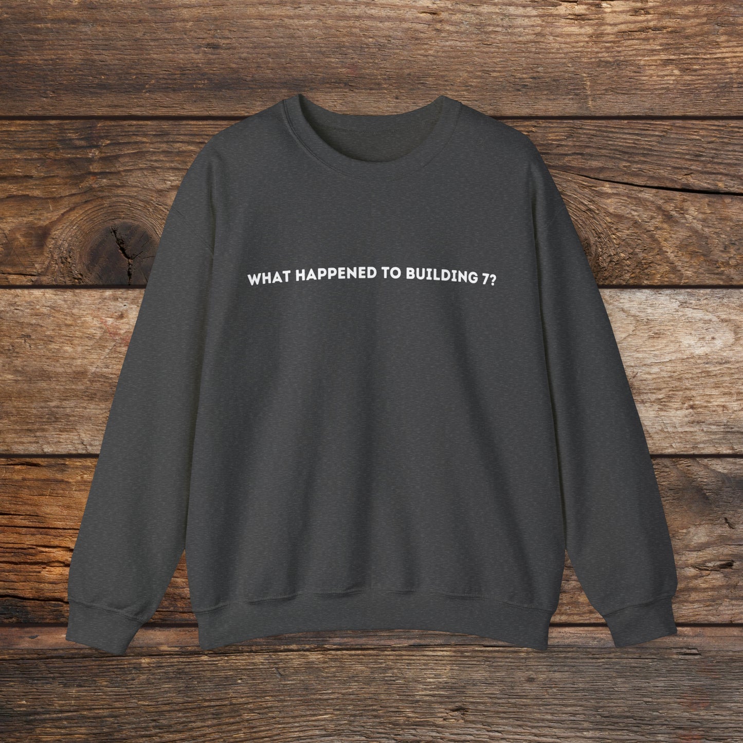 What Happened to Building 7 Crewneck Sweatshirt