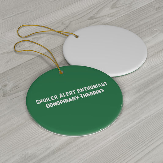 Spoiler Alert Enthusiast Ceramic Ornament