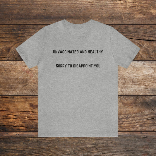 Unvaccinated and Healthy T-shirt