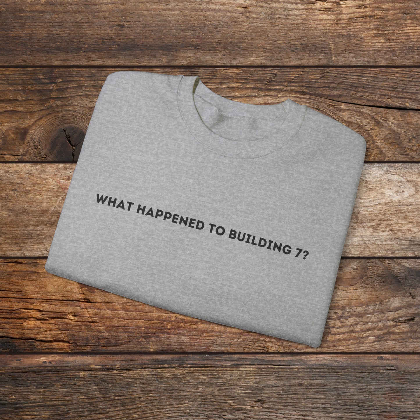 What Happened to Building 7 Crewneck Sweatshirt