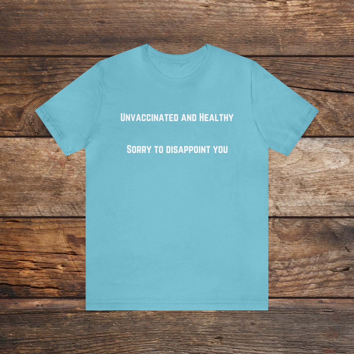 Unvaccinated and Healthy T-shirt