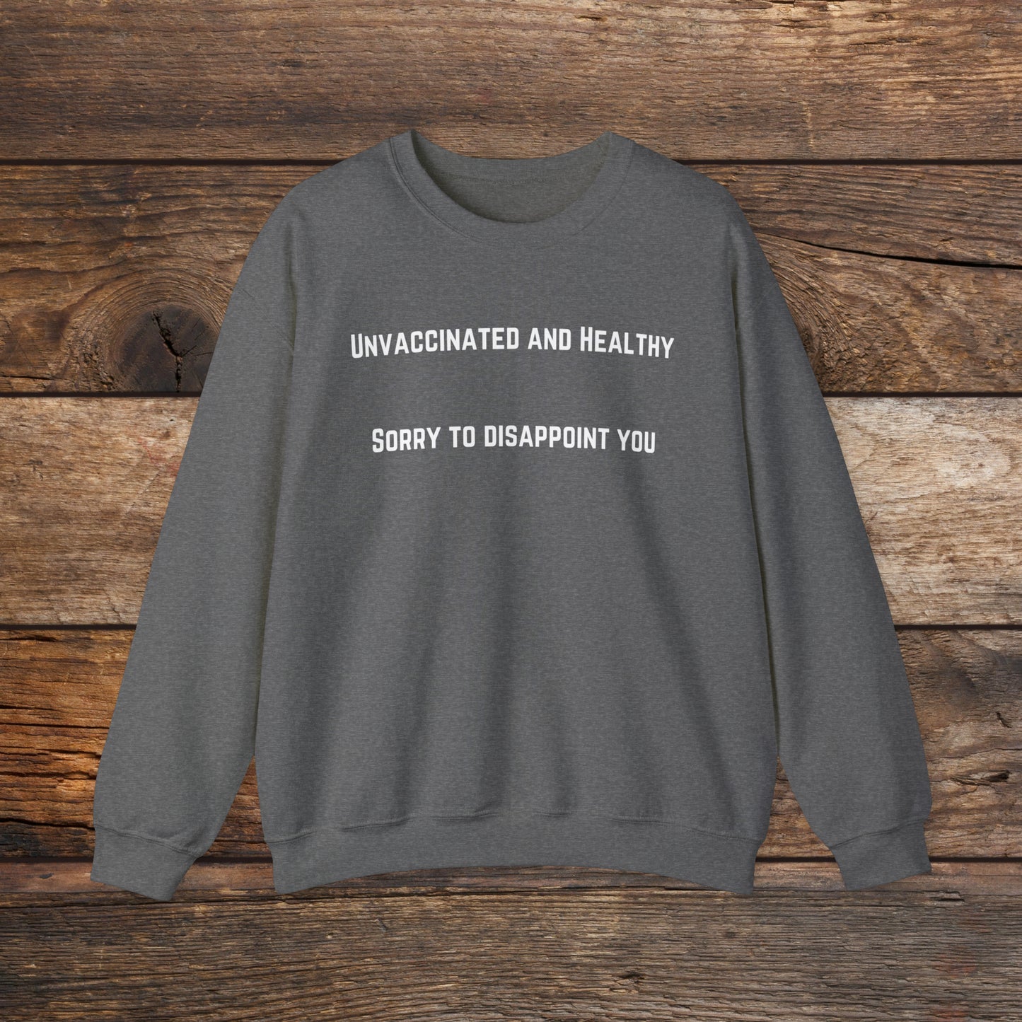 Unvaccinated and Healthy Crewneck Sweatshirt