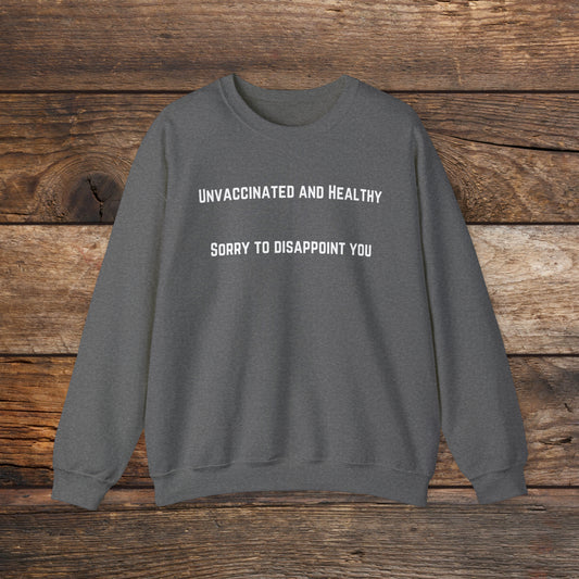 Unvaccinated and Healthy Crewneck Sweatshirt