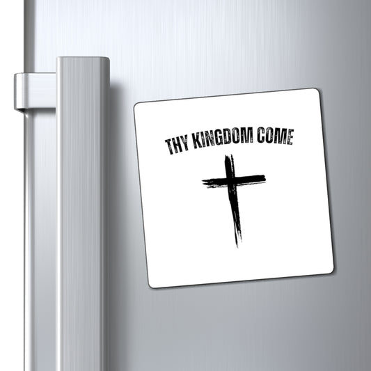 Thy Kingdom Come Magnet