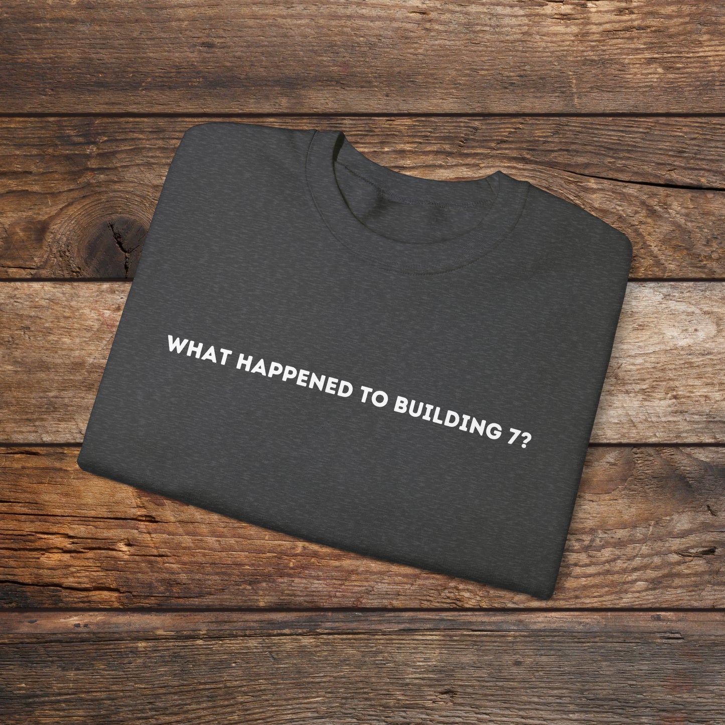 What Happened to Building 7 Crewneck Sweatshirt